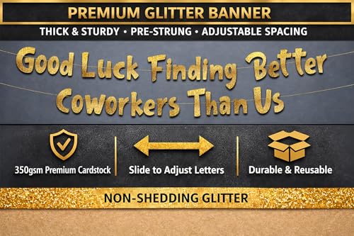 Image of Pre-Strung Good Luck Finding Better Coworkers Than Us Gold Glitter Banner - Funny Retirement Decorations for Men and Women - Retirement Party Supplies and Gifts