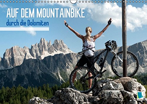 Auf dem Mountainbike durch die Dolomiten (Wandkalender 2015 DIN A3 quer): Radelnd durchs Gebirge (Mo Auf dem Mountainbike durch die Dolomiten (Wandkalender 2015 DIN A3 quer): Radelnd durchs Gebirge (Mo