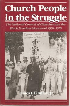 Hardcover Church People in the Struggle: The National Council of Churches and the Black Freedom Movement, 1950-1970 (Religion in America) Book