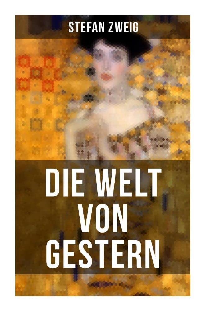 Die Welt von Gestern: Erinnerungen eines Europäers - Das goldene Zeitalter der Sicherheit