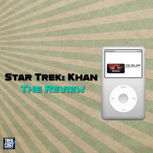 Trekcast 443: Star Trek: Khan The Review