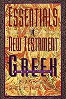 Essentials of New Testament Greek[ESSENTIALS OF NT GREEK REV/E][Hardcover] B003AXM8BI Book Cover