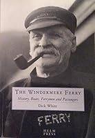 Windermere Ferry, The: History, Boats, Ferrymen and Passengers 0954049713 Book Cover
