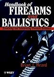 Handbook of Firearms and Ballistics: Examining and Interpreting Forensic Evidence