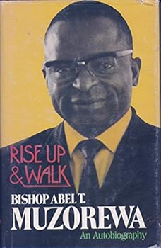 Hardcover Rise up & walk: The autobiography of Bishop Abel Tendekai Muzorewa Book