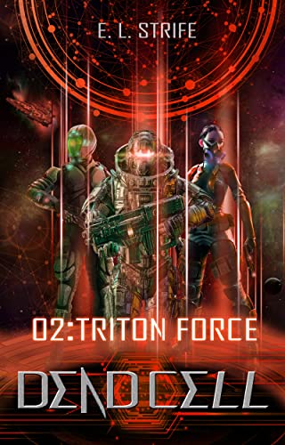 Triton Force: A Cyberpunk Military Novella (Dead Cell Book 2) by [E L Strife]