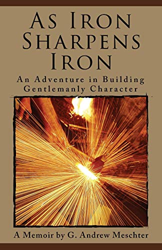 Télécharger As Iron Sharpens Iron: An Adventure in Building Gentlemanly Character (English Edition) PDF Ebook En Ligne