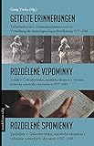 Geteilte Erinnerungen: Tschechoslowakei, Nationalsozialismus und die Vertreibung der deutschsprachigen Bevölkerung 1937 - 1948
