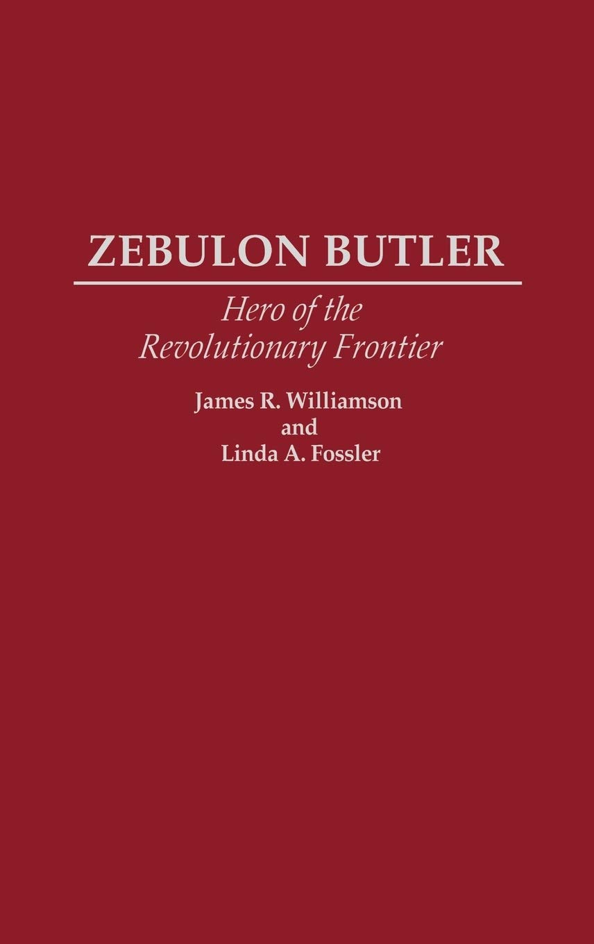 Zebulon Butler: Hero of the Revolutionary Frontier