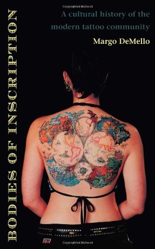 Bodies of Inscription: A Cultural History of the Modern Tattoo Community by Margo DeMello (2000-01-25)