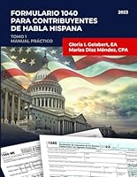 Formulario 1040 para contribuyentes de habla hispana: Tomo 1 Manual Práctico (SERIE FORMULARIO 1040) (Spanish Edition) B0CYXWYBH1 Book Cover
