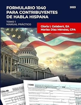 Formulario 1040 para contribuyentes de habla hispana: Tomo 1 Manual Práctico (SERIE FORMULARIO 1040) (Spanish Edition)