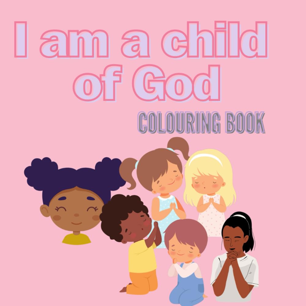 I am a child of God Colouring Book