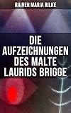 Die Aufzeichnungen des Malte Laurids Brigge: Bereicherte Ausgabe. Prosagedichte in Tagebuchform (German Edition)