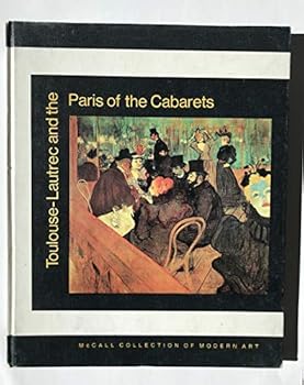 Toulouse-Lautrec and the Paris of the Cabarets