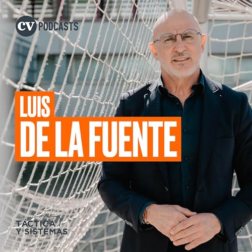 CV Podcasts - T&aacute;ctica y Sistemas: Luis de la Fuente