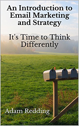 An Introduction to Email Marketing and Strategy: It's Time to Think Differently