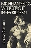  [Weltgericht] ; Michelangelos Weltgericht : in 45 Bildern.