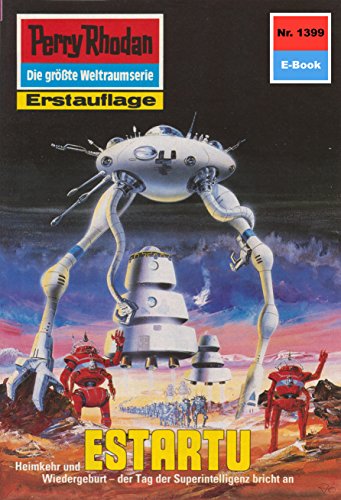 Perry Rhodan 1399: ESTARTU: Perry Rhodan-Zyklus "Tarkan" (Perry Rhodan-Erstauflage) (German Edition) Perry Rhodan 1399: ESTARTU: Perry Rhodan-Zyklus "Tarkan" (Perry Rhodan-Erstauflage) (German Edition)