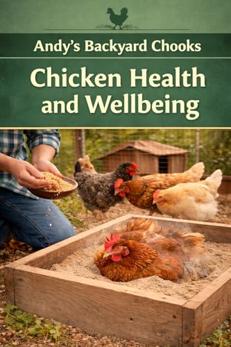 Andy's Backyard Chooks: Chicken Health and Wellbeing