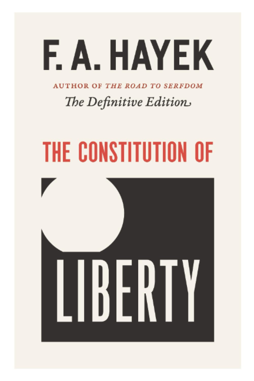 The Constitution of Liberty: The Definitive Edition (Volume 17) (The Collected Works of F. A. Hayek) Paperback – April 1, 2011