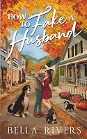 How To Fake A Husband: A Small Town, Fake Marriage Romance (Emerald Creek) 1962627470 Book Cover