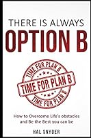 There is Always Option B: How to Overcome Life’s obstacles and Be the Best you can be 1521374317 Book Cover