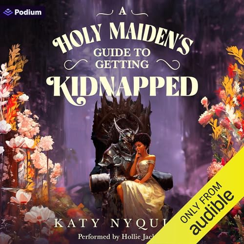 A Holy Maiden's Guide to Getting Kidnapped: An Epic Fantasy Adventure by Katy Nyquist episode artwork
