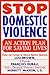Stop Domestic Violence: An Action Plan for Saving Lives