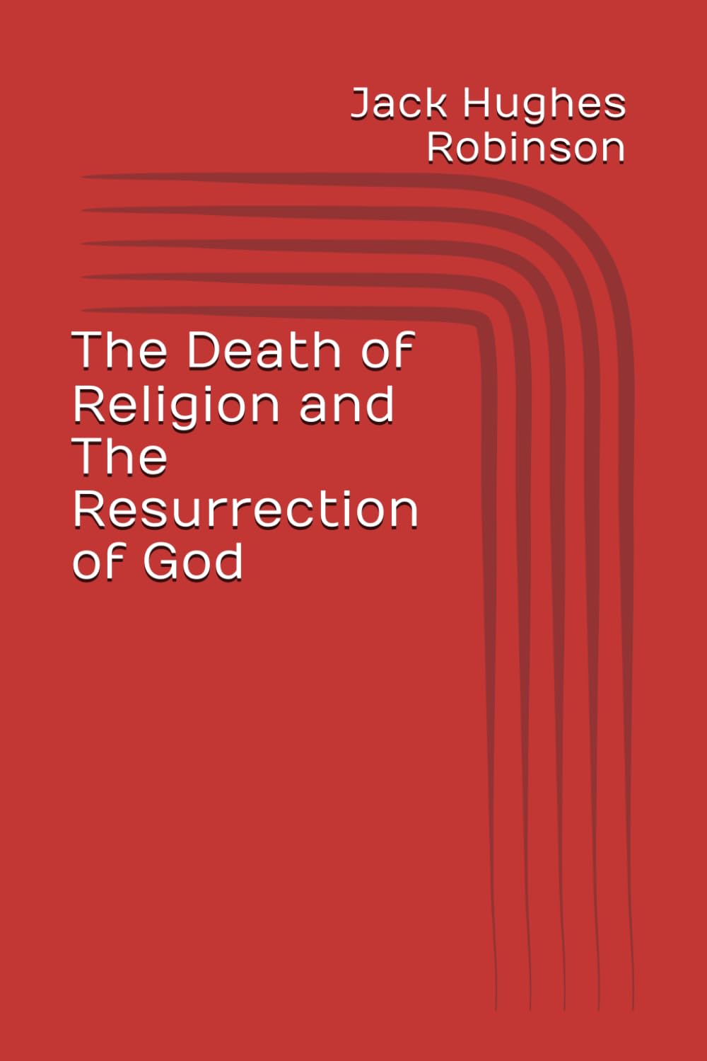 The Death of Religion and The Resurrection of God