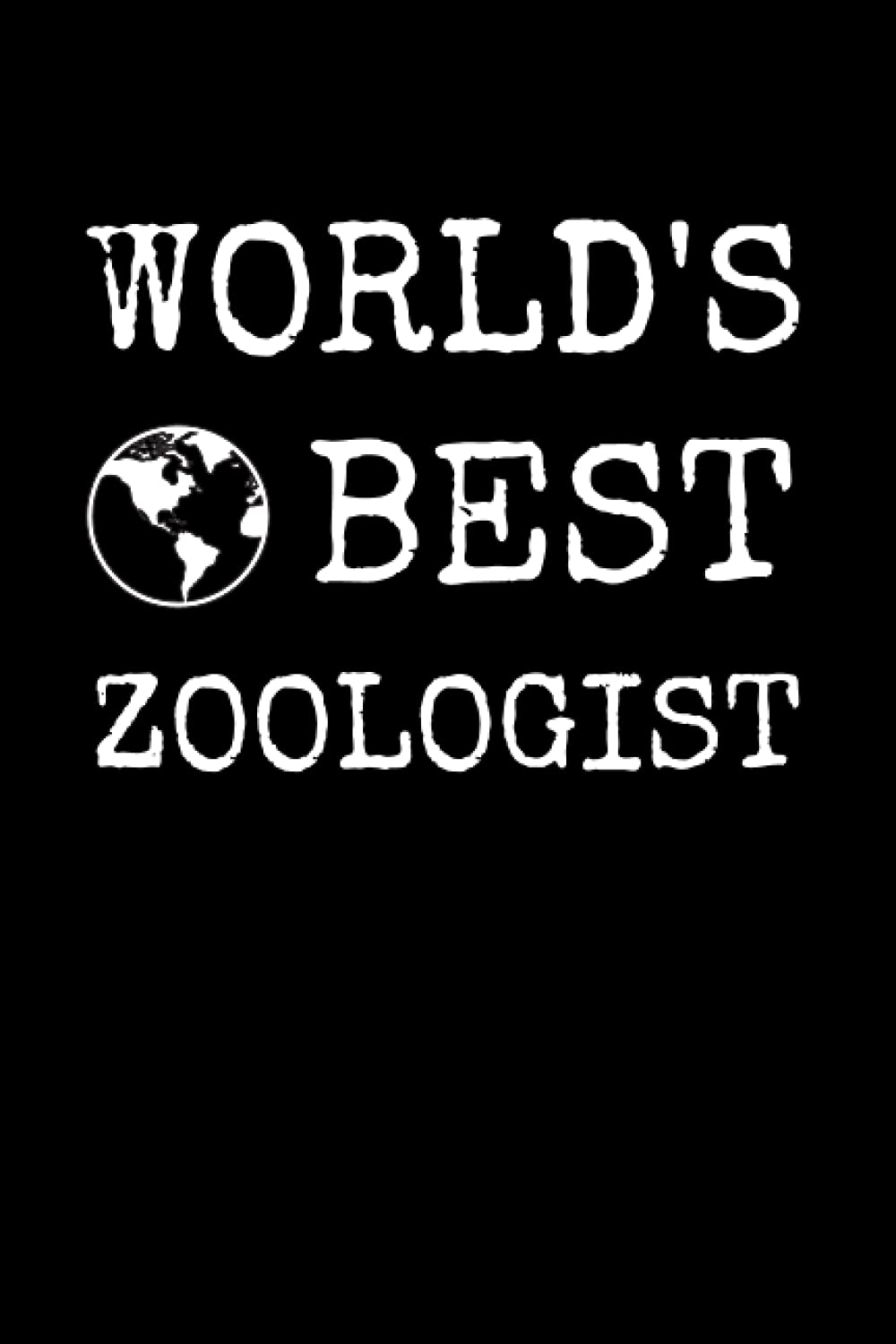 World's Best Zoologist: Zoology Notebook With Lined Pages, A Great Appreciation Gift Idea For Zoologists