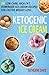 Ketogenic Ice Cream: 36 Low Carb, High fat, Homemade Ice Cream Recipes For Faster Weight Loss