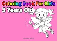 Coloring Book For Girls 3 Years Old: Easy and Cute - For Kids and Toddlers 1981452974 Book Cover