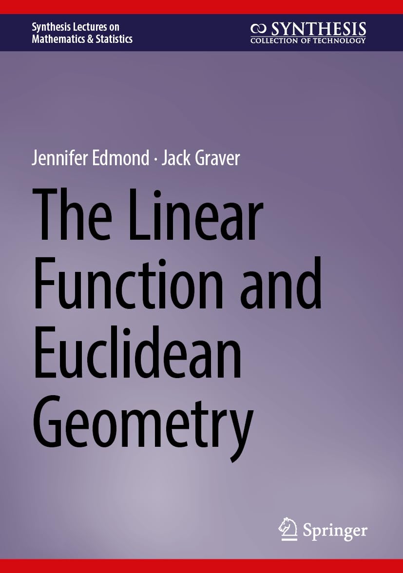 The Linear Function and Euclidean Geometry (Synthesis Lectures on Mathematics & Statistics)