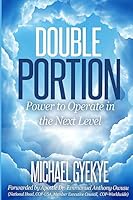Double Portion: Power to Operate in the Next Level 1515117189 Book Cover