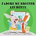 J’adore me brosser les dents (French Bedtime Collection) (French Edition)