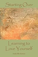 Starting Over: Learning to Love Yourself 0984582754 Book Cover