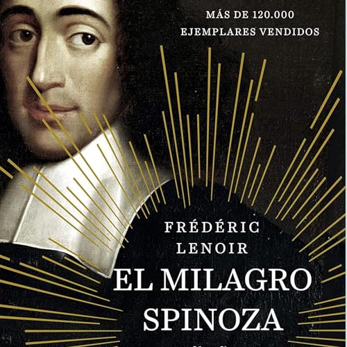 #172 El milagro Spinoza. Haz esto con el deseo