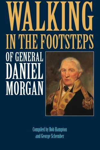 Walking in the Footsteps of General Daniel Morgan