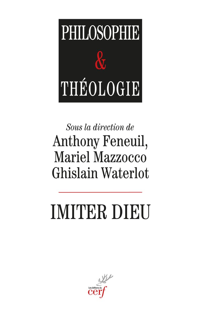 IMITER DIEU: Approches théologiques, philosophiques et historiques