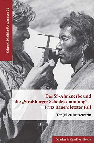 Das SS-Ahnenerbe und die "Straßburger Schädelsammlung« – Fritz Bauers letzter Fall. (Zeitgeschi Das SS-Ahnenerbe und die "Straßburger Schädelsammlung« – Fritz Bauers letzter Fall. (Zeitgeschi