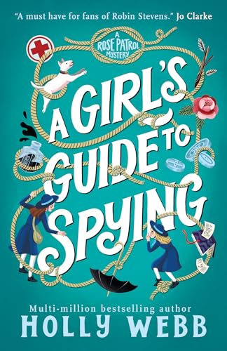 A Girl's Guide to Spying (Rose Patrol Mystery, 1)