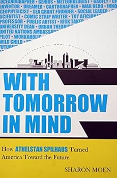 Paperback With Tomorrow in Mind: How Athelstan Spilhaus Turned America Toward the Future Book