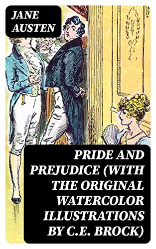 Pride and Prejudice (with the original watercolor illustrations by C.E. Brock) (English Edition)