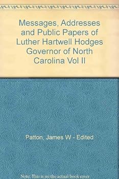 Messages, Addresses and Public Papers of Luther Hartwell Hodges Governor of North Carolina Vol II