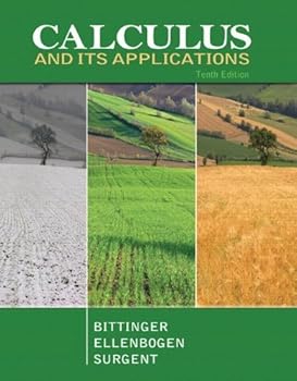 Calculus and Its Applications (10th Edition) 10th edition by Bittinger, Marvin L.; Ellenbogen, David J.; Surgent, Scott published by Addison Wesley Hardcover