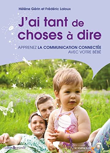 J'ai tant de choses à dire: Apprenez la communication connectée avec votre bébé