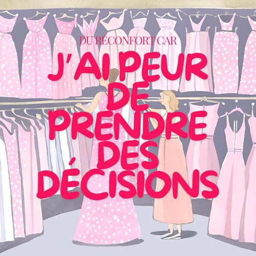 J'ai peur de prendre des d&eacute;cisions