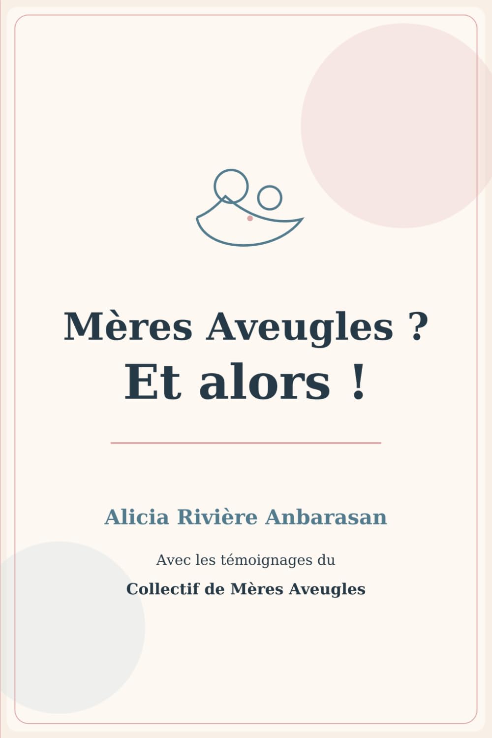 Mères Aveugles ? Et alors !