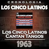 Los Cinco Latinos Cronología - Los Cinco Latinos Cantan Tangos (1963)